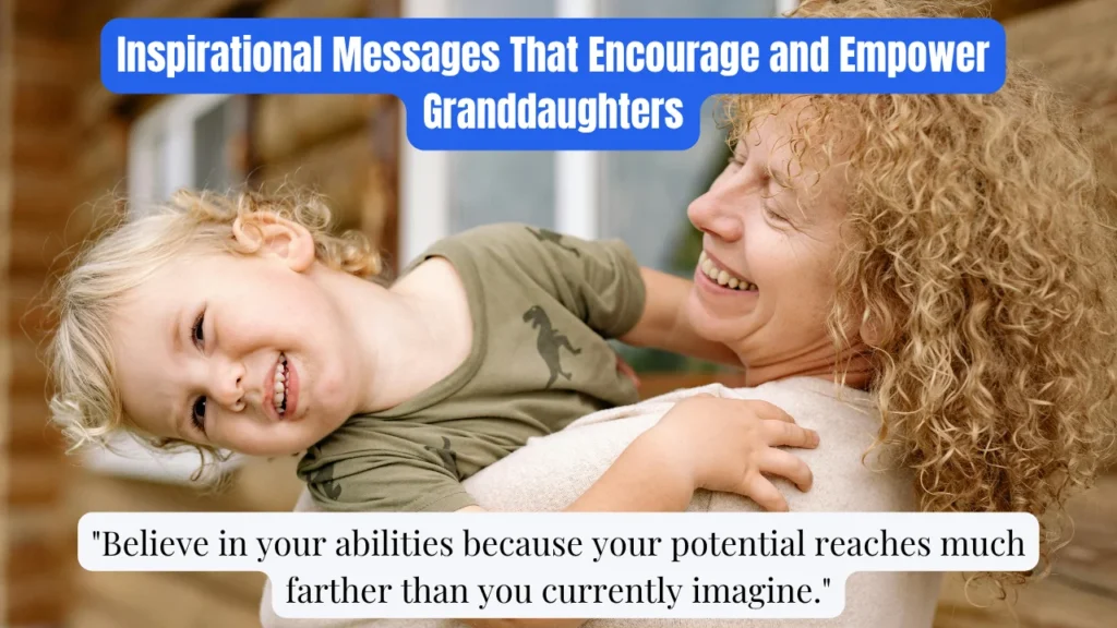 Inspirational Messages That Encourage and Empower Granddaughters