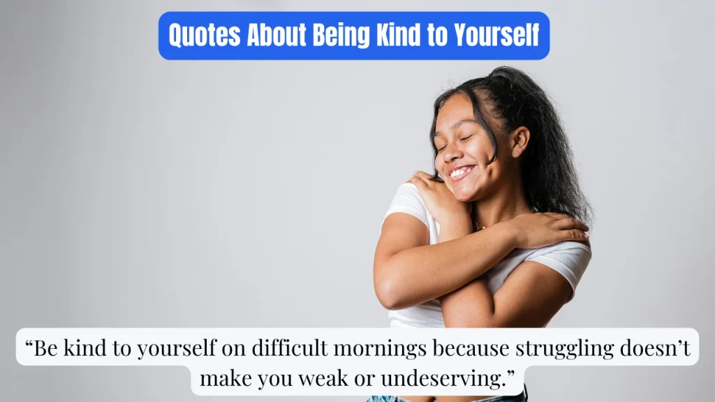 Quotes About Being Kind to Yourself