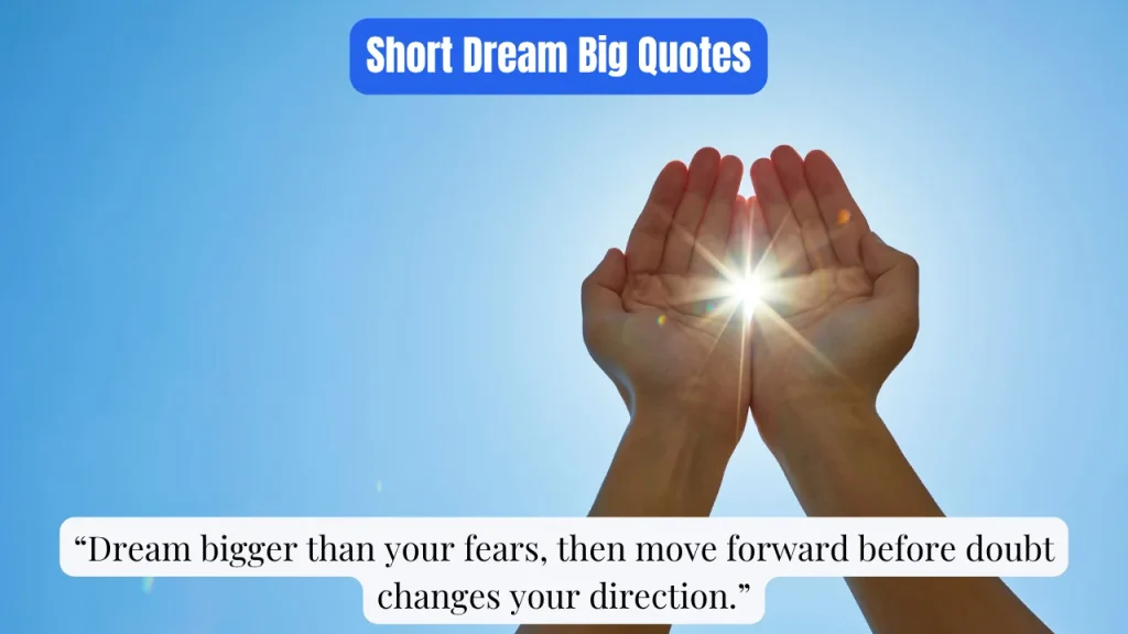 Short Dream Big Quotes