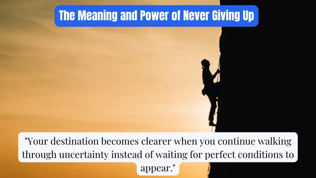 The Meaning and Power of Never Giving Up