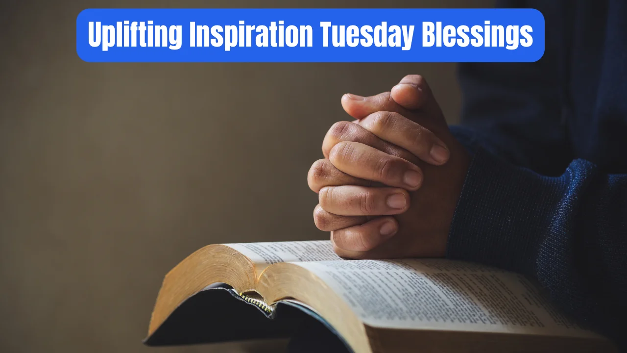 Uplifting Inspiration Tuesday Blessings