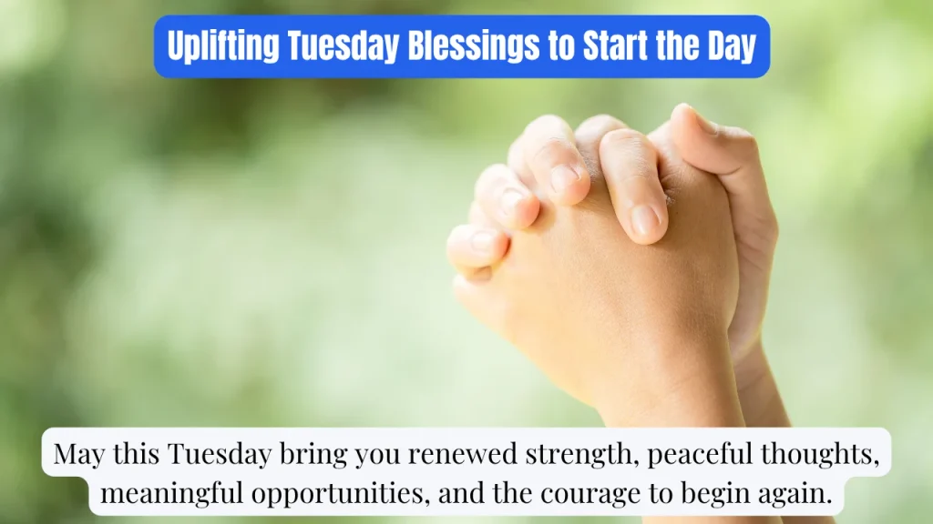 Uplifting Tuesday Blessings to Start the Day